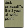 Dick Prescott''s Third Year at West Point by Harrie Irving Hancock