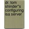 Dr. Tom Shinder''s Configuring Isa Server by Thomas W. Shinder