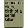 Duncan''s Diary, Birth of a Serial Killer door Christopher C. Payne