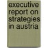 Executive Report on Strategies in Austria