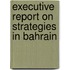 Executive Report on Strategies in Bahrain