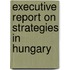 Executive Report on Strategies in Hungary