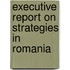 Executive Report on Strategies in Romania