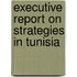 Executive Report on Strategies in Tunisia