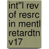 Int''l Rev Of Resrc In Mentl Retardtn V17 by Author Unknown