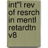 Int''l Rev Of Resrch In Mentl Retardtn V8