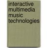 Interactive Multimedia Music Technologies door Paolo Nesi