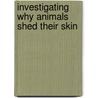 Investigating Why Animals Shed Their Skin door Ellen René