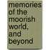 Memories of the Moorish World, and Beyond