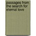 Passages from the Search for Eternal Love