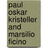 Paul Oskar Kristeller and Marsilio Ficino