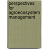Perspectives for Agroecosystem Management door Peter Schröder