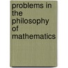 Problems in the Philosophy of Mathematics by Unknown