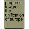 Progress Toward the Unification of Europe door World Bank