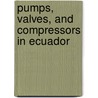 Pumps, Valves, and Compressors in Ecuador by Inc. Icon Group International