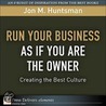 Run Your Business as if You Are the Owner by Jon M. Huntsman