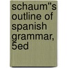 Schaum''s Outline of Spanish Grammar, 5ed door Conrad J. Schmitt
