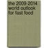 The 2009-2014 World Outlook for Fast Food