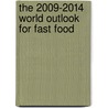 The 2009-2014 World Outlook for Fast Food by Inc. Icon Group International