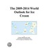 The 2009-2014 World Outlook for Ice Cream
