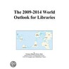The 2009-2014 World Outlook for Libraries door Inc. Icon Group International