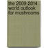 The 2009-2014 World Outlook for Mushrooms