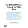 The 2009-2014 World Outlook for White Rum door Inc. Icon Group International