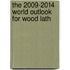 The 2009-2014 World Outlook for Wood Lath