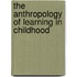 The Anthropology of Learning in Childhood