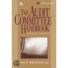 The Audit Committee Handbook, 4th Edition door Louis Braiotta Jr.