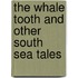 The Whale Tooth and Other South Sea Tales