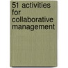 51 Activities for Collaborative Management door Peter R. Garber