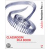 Adobe Premiere Pro 2.0 Classroom in a Book by Creative Team Adobe