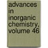 Advances in Inorganic Chemistry, Volume 46