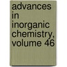 Advances in Inorganic Chemistry, Volume 46 by A.G. Sykes