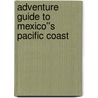 Adventure Guide to Mexico''s Pacific Coast door Vivien Lougheed