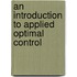 An introduction to applied optimal control