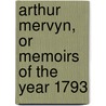 Arthur Mervyn, or Memoirs of the Year 1793 door Charles Brockden Brown