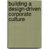 Building a Design-Driven Corporate Culture