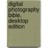 Digital Photography Bible, Desktop Edition