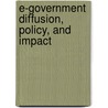 E-Government Diffusion, Policy, and Impact by Unknown