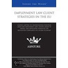 Employment Law Client Strategies In The Eu by Authors Multiple Authors