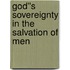 God''s Sovereignty in the Salvation of Men