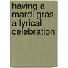 Having A Mardi Gras- A Lyrical Celebration door Story Time Stories That Rhyme