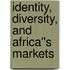 Identity, Diversity, and Africa''s Markets