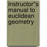 Instructor''s Manual to Euclidean Geometry door Mark Solomonovich