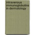 Intravenous Immunoglobulins in Dermatology