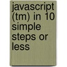 Javascript (tm) In 10 Simple Steps Or Less door Arman Danesh