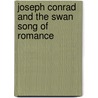 Joseph Conrad and the Swan Song of Romance door Katherine Isobel Baxter