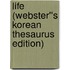 Life (Webster''s Korean Thesaurus Edition)